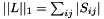 $ ||L||_1 = \sum_{ij}|S_{ij}| $