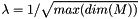 $ \lambda = 1/\sqrt{max(dim(M))}$
